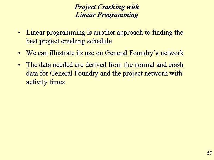 Project Crashing with Linear Programming • Linear programming is another approach to finding the