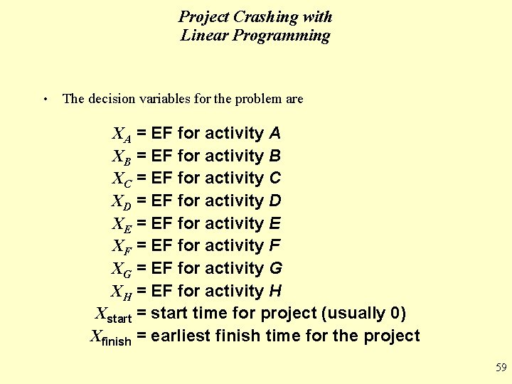 Project Crashing with Linear Programming • The decision variables for the problem are XA