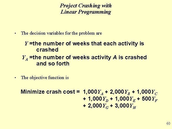 Project Crashing with Linear Programming • The decision variables for the problem are Y