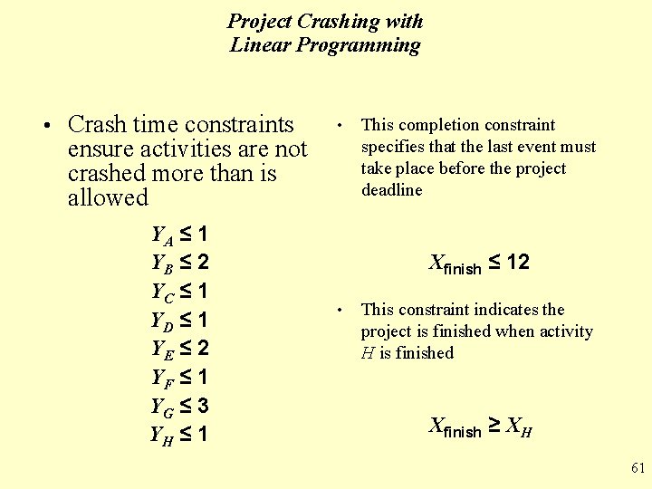 Project Crashing with Linear Programming • Crash time constraints • ensure activities are not