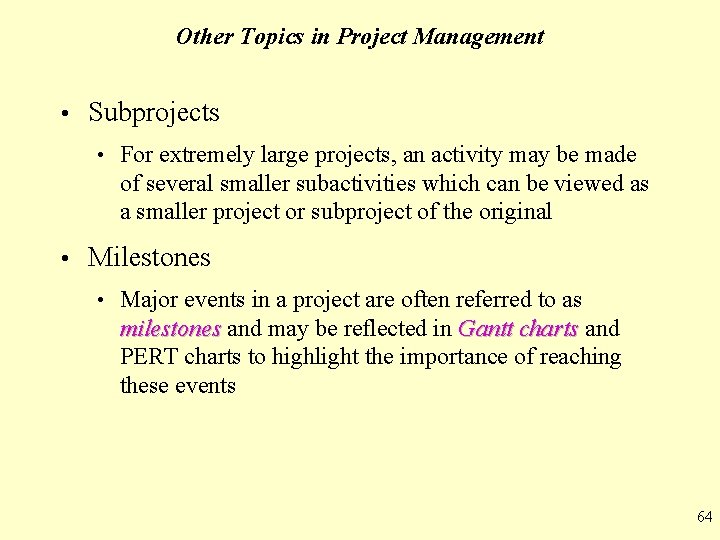 Other Topics in Project Management • Subprojects • For extremely large projects, an activity