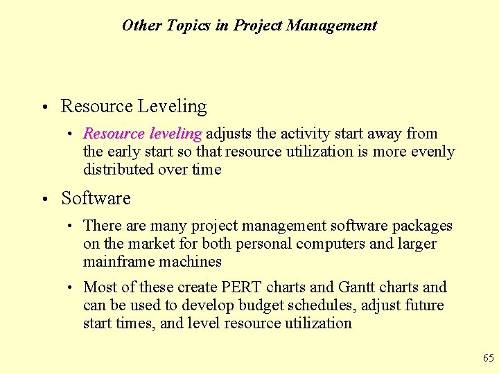 Other Topics in Project Management • Resource Leveling • Resource leveling adjusts the activity