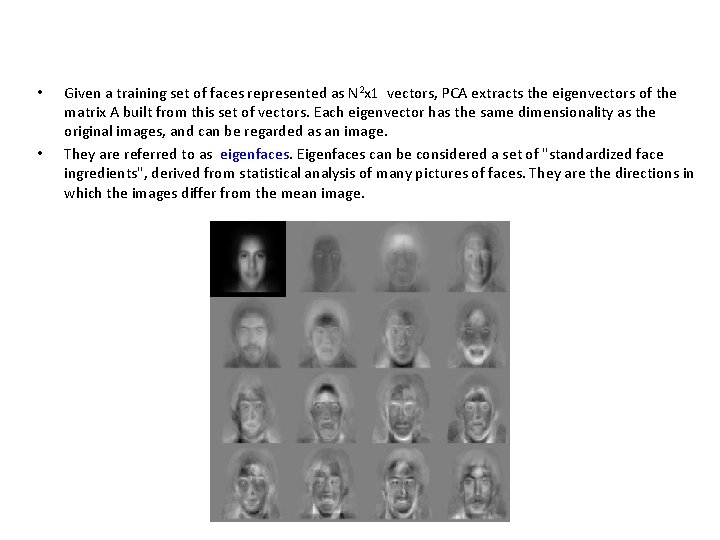  • • Given a training set of faces represented as N 2 x