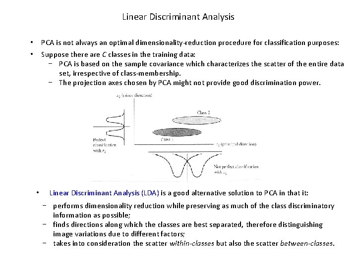 Linear Discriminant Analysis PCA is not always an optimal dimensionality-reduction procedure for classification purposes: