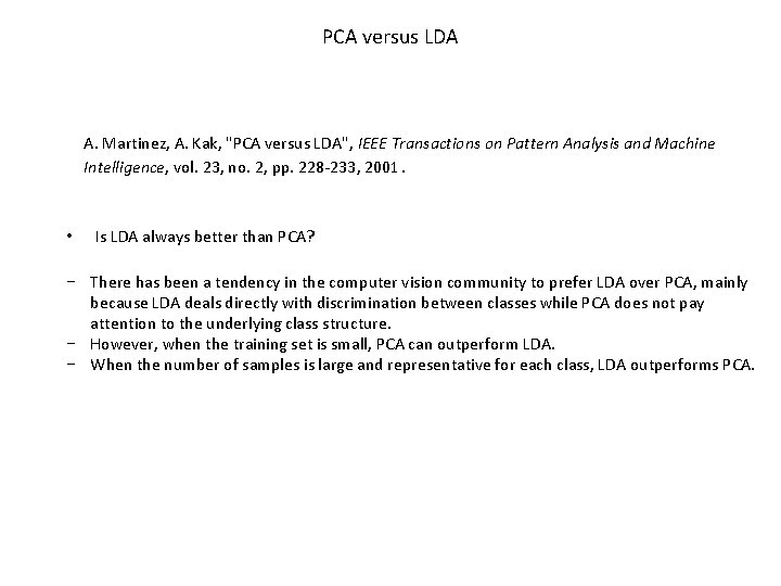 PCA versus LDA A. Martinez, A. Kak, "PCA versus LDA", IEEE Transactions on Pattern