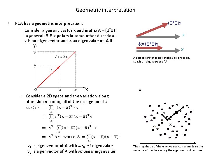 Geometric interpretation • PCA has a geometric interpretation: − Consider a generic vector x