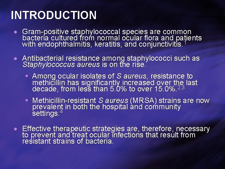 INTRODUCTION Gram-positive staphylococcal species are common bacteria cultured from normal ocular flora and patients