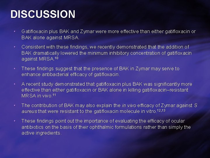 DISCUSSION • Gatifloxacin plus BAK and Zymar were more effective than either gatifloxacin or