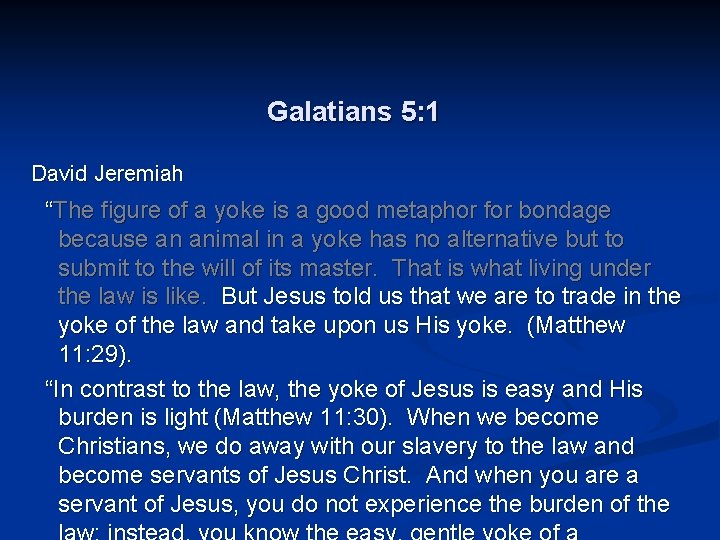 Galatians 5: 1 David Jeremiah “The figure of a yoke is a good metaphor