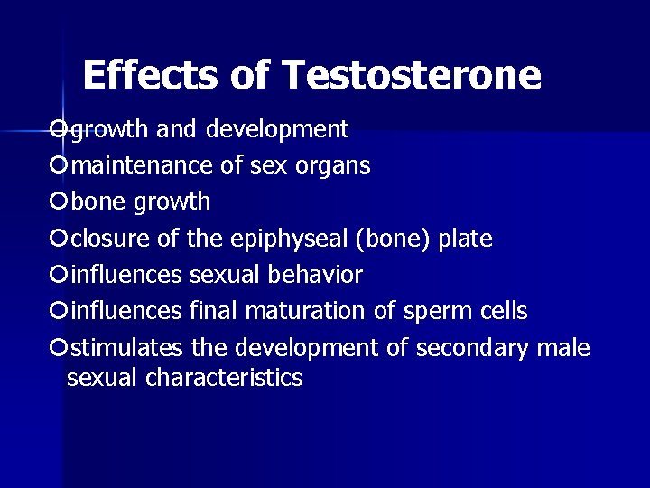 Effects of Testosterone growth and development maintenance of sex organs bone growth closure of