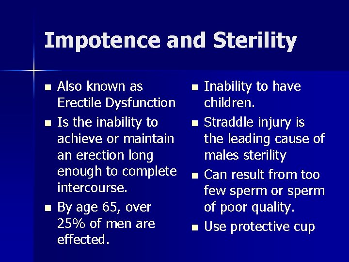 Impotence and Sterility n n n Also known as Erectile Dysfunction Is the inability