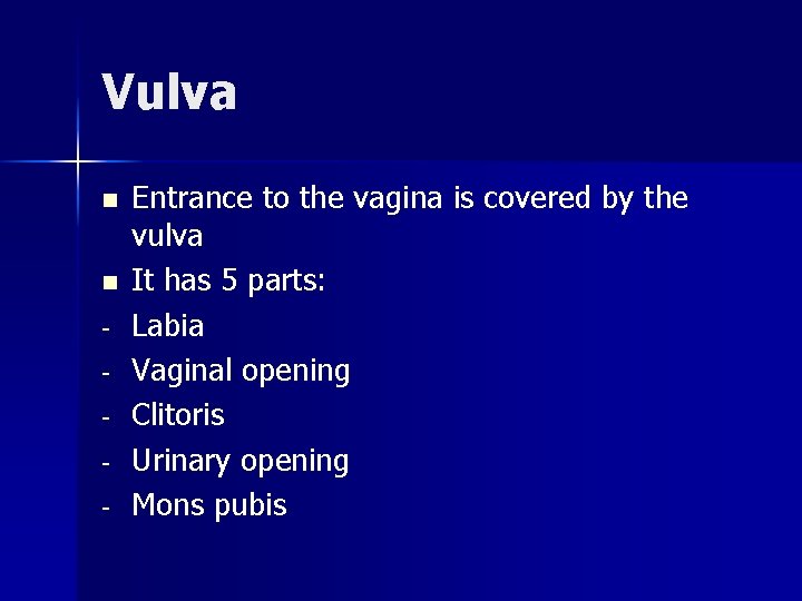 Vulva n n - Entrance to the vagina is covered by the vulva It