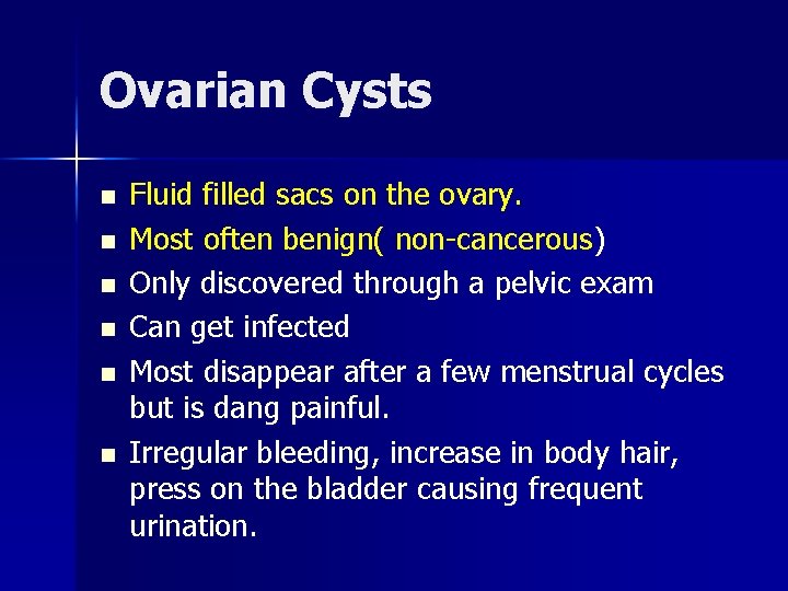 Ovarian Cysts n n n Fluid filled sacs on the ovary. Most often benign(