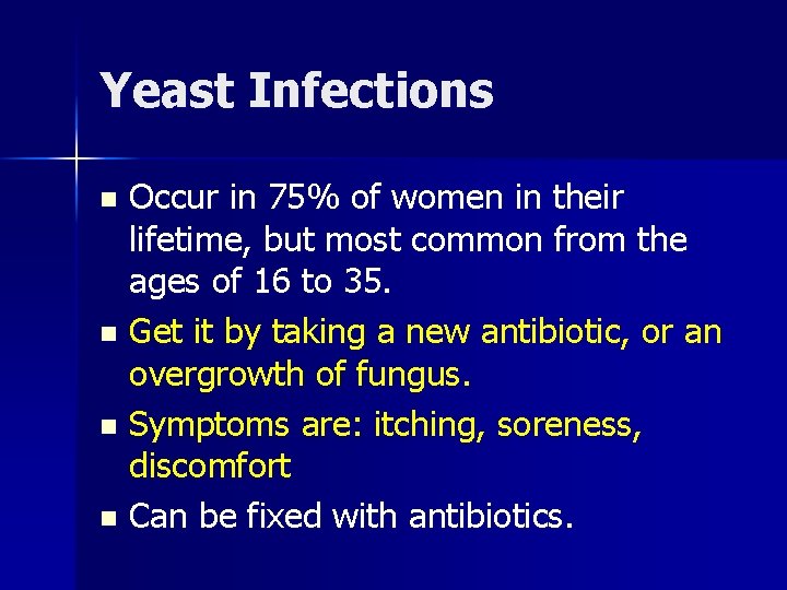 Yeast Infections Occur in 75% of women in their lifetime, but most common from