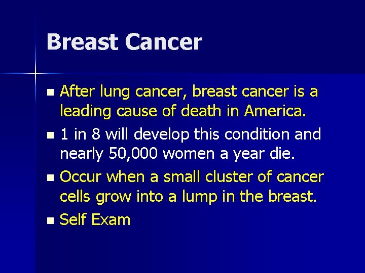 Breast Cancer After lung cancer, breast cancer is a leading cause of death in