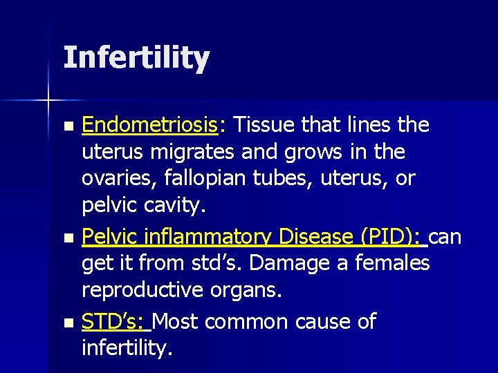 Infertility Endometriosis: Tissue that lines the uterus migrates and grows in the ovaries, fallopian