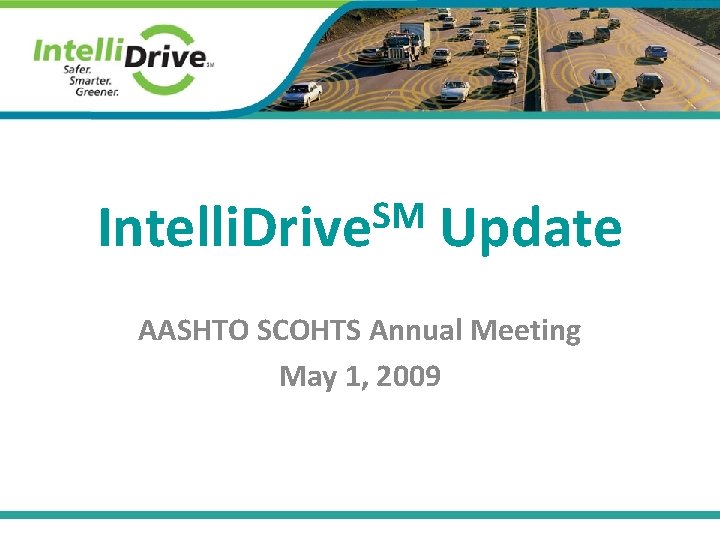 SM Intelli. Drive Update AASHTO SCOHTS Annual Meeting May 1, 2009 