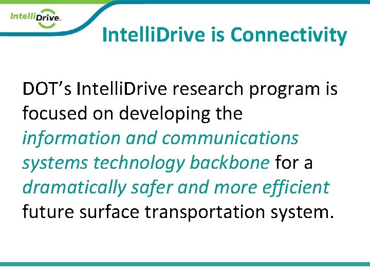 Intelli. Drive is Connectivity DOT’s Intelli. Drive research program is focused on developing the