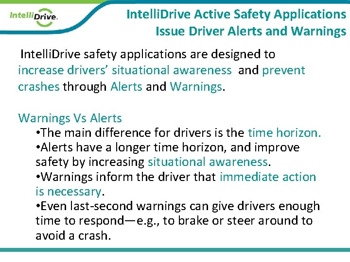 Intelli. Drive Active Safety Applications Issue Driver Alerts and Warnings Intelli. Drive safety applications