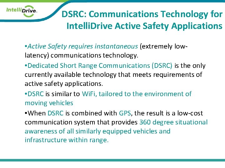 DSRC: Communications Technology for Intelli. Drive Active Safety Applications • Active Safety requires instantaneous