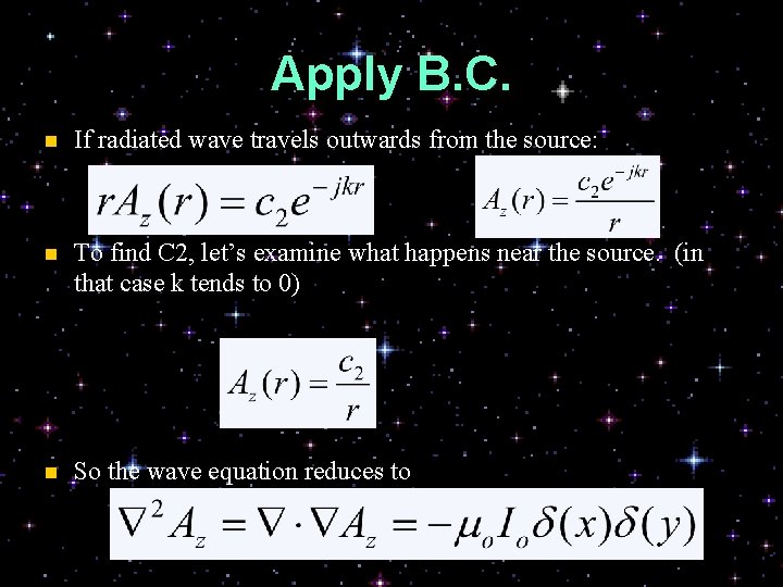 Apply B. C. n If radiated wave travels outwards from the source: n To