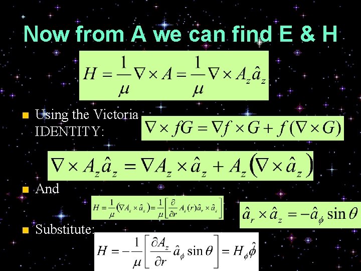 Now from A we can find E & H n Using the Victoria IDENTITY: