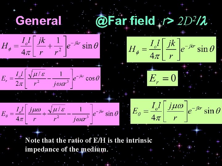 General @Far field r> 2 D 2/l Note that the ratio of E/H is