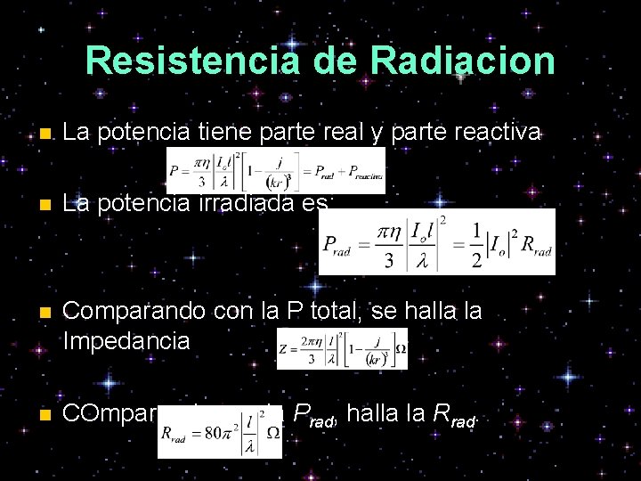 Resistencia de Radiacion n La potencia tiene parte real y parte reactiva n La