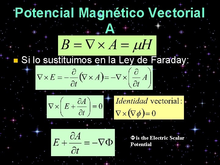 Potencial Magnético Vectorial A n Si lo sustituimos en la Ley de Faraday: F