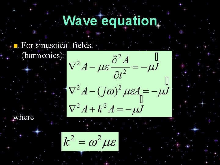 Wave equation n For sinusoidal fields (harmonics): where 