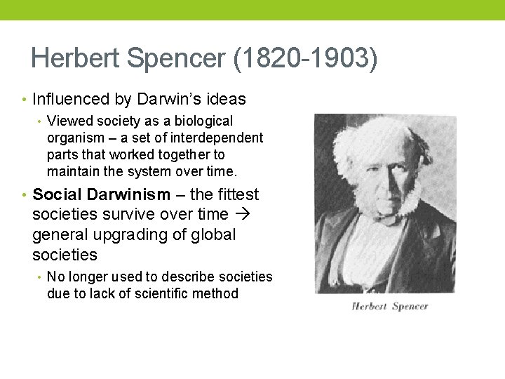 Herbert Spencer (1820 -1903) • Influenced by Darwin’s ideas • Viewed society as a