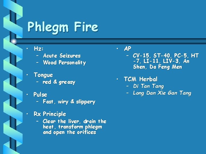 Phlegm Fire • Hz: – Acute Seizures – Wood Personality • Tongue – red