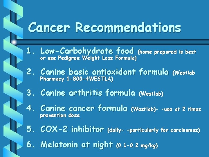 Cancer Recommendations 1. Low-Carbohydrate food or use Pedigree Weight Loss Formula) (home prepared is