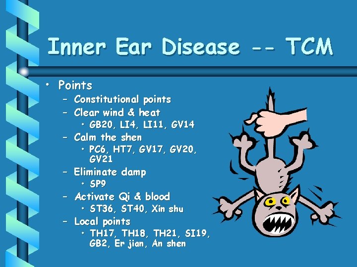 Inner Ear Disease -- TCM • Points – Constitutional points – Clear wind &