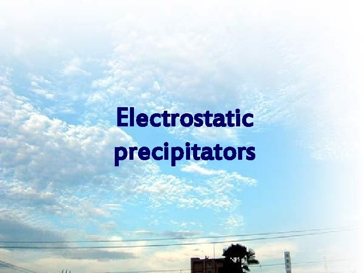 Electrostatic precipitators 