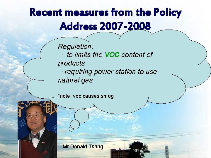 Recent measures from the Policy Address 2007 -2008 Regulation: ． to limits the VOC