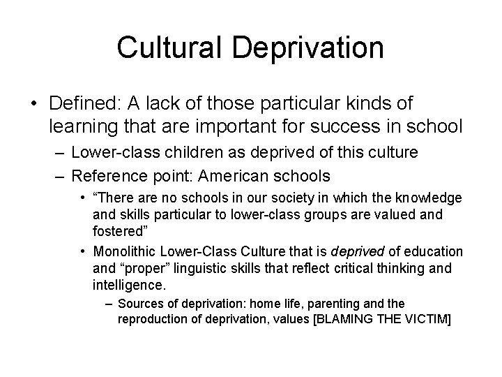 Cultural Deprivation • Defined: A lack of those particular kinds of learning that are