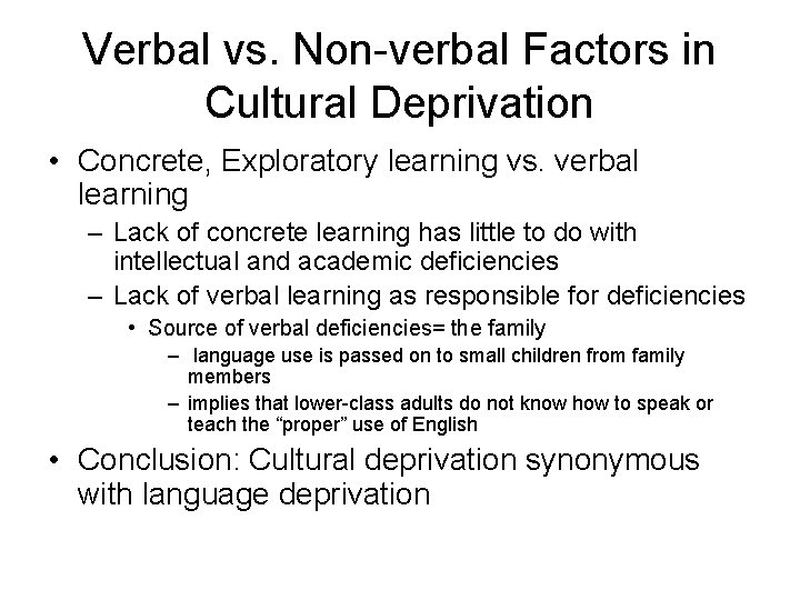 Verbal vs. Non-verbal Factors in Cultural Deprivation • Concrete, Exploratory learning vs. verbal learning