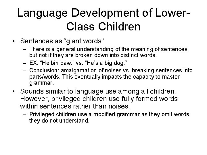 Language Development of Lower. Class Children • Sentences as “giant words” – There is