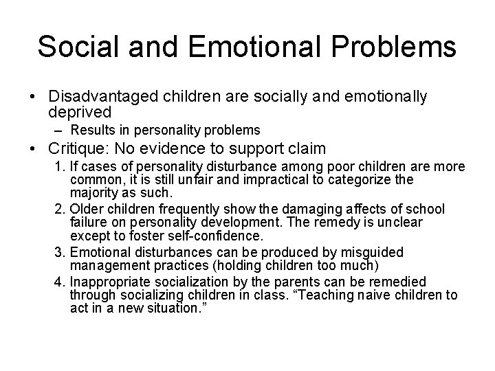 Social and Emotional Problems • Disadvantaged children are socially and emotionally deprived – Results