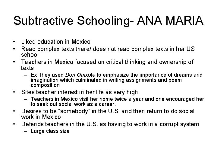 Subtractive Schooling- ANA MARIA • Liked education in Mexico • Read complex texts there/