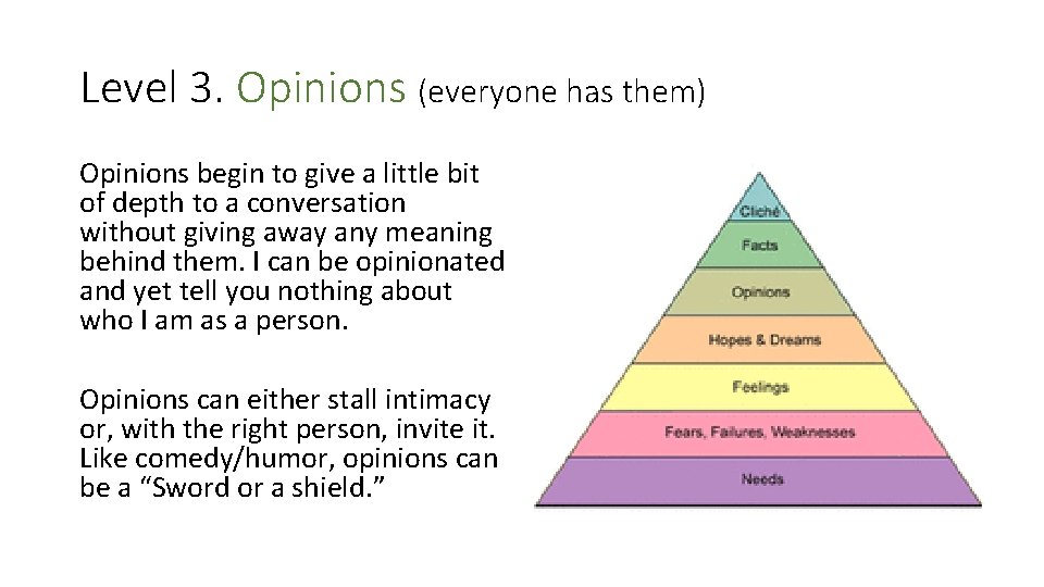Level 3. Opinions (everyone has them) Opinions begin to give a little bit of