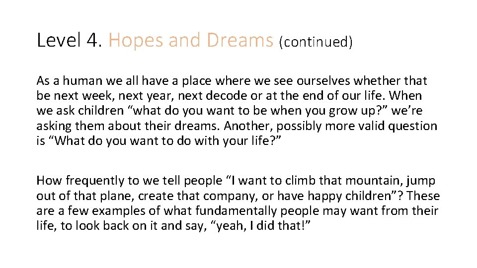Level 4. Hopes and Dreams (continued) As a human we all have a place
