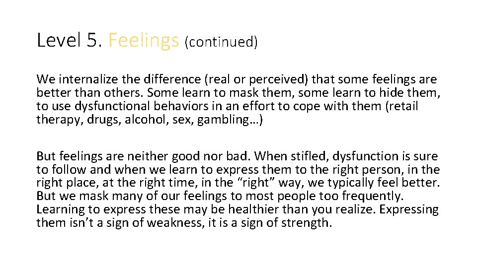 Level 5. Feelings (continued) We internalize the difference (real or perceived) that some feelings