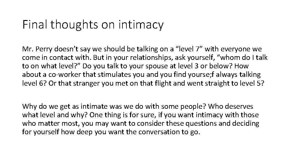 Final thoughts on intimacy Mr. Perry doesn’t say we should be talking on a