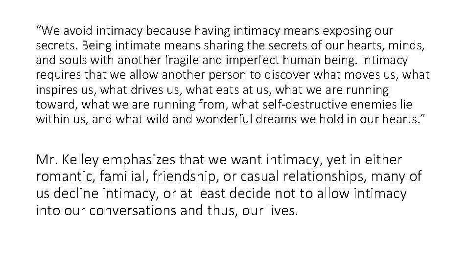 “We avoid intimacy because having intimacy means exposing our secrets. Being intimate means sharing