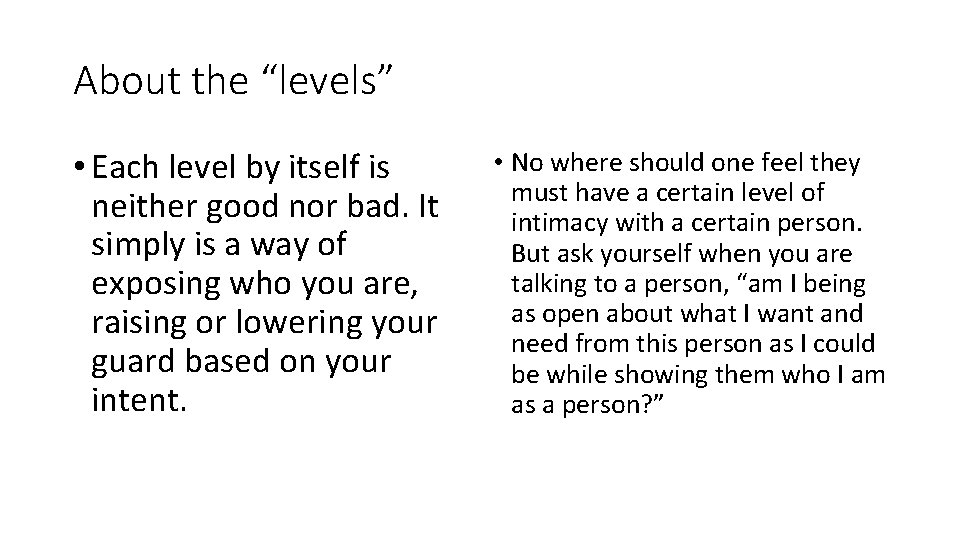 About the “levels” • Each level by itself is neither good nor bad. It