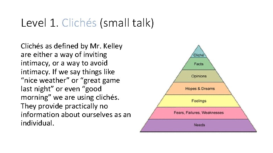 Level 1. Clichés (small talk) Clichés as defined by Mr. Kelley are either a