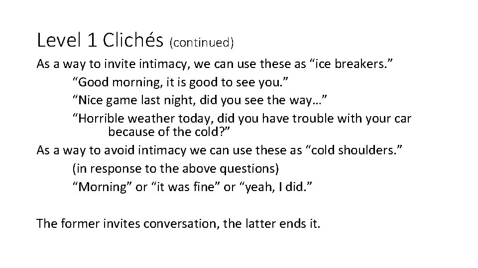 Level 1 Clichés (continued) As a way to invite intimacy, we can use these