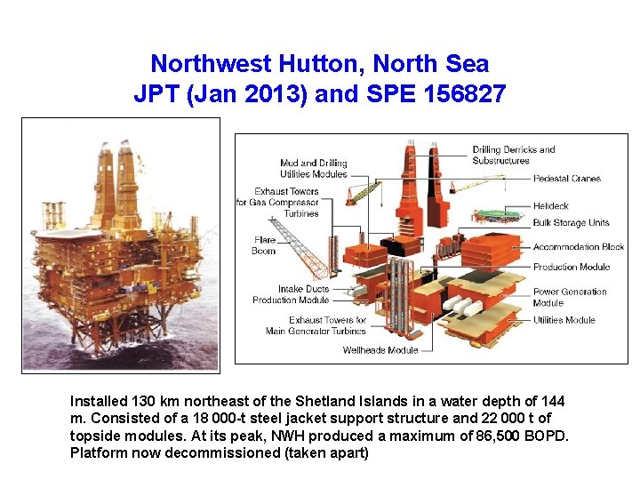 Northwest Hutton, North Sea JPT (Jan 2013) and SPE 156827 Installed 130 km northeast